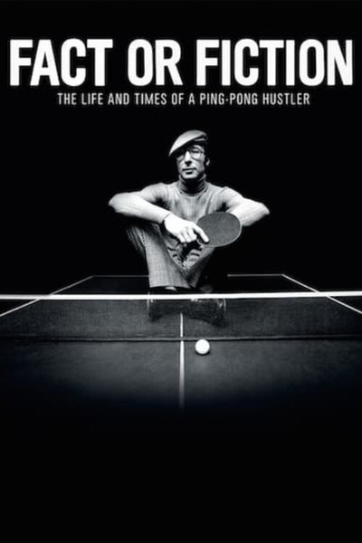 Póster de Fact or Fiction: The Life and Times of a Ping Pong Hustler