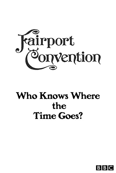 Póster de Fairport Convention, Who Knows Where the Time Goes?