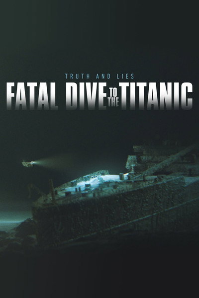 Póster de Fatal Dive to the Titanic: Truth and Lies