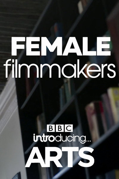 Póster de Female Filmmakers: BBC Introducing Arts