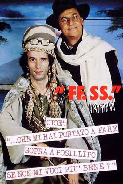 Póster de F.F.S.S., cioè: '...che mi hai portato a fare sopra a Posillipo se non mi vuoi più bene?'
