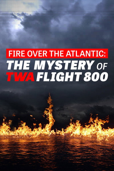 Póster de Fire Over the Atlantic: The Mystery of TWA Flight 800