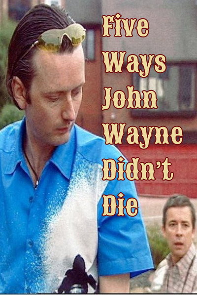 Póster de Five Ways John Wayne Didn't Die