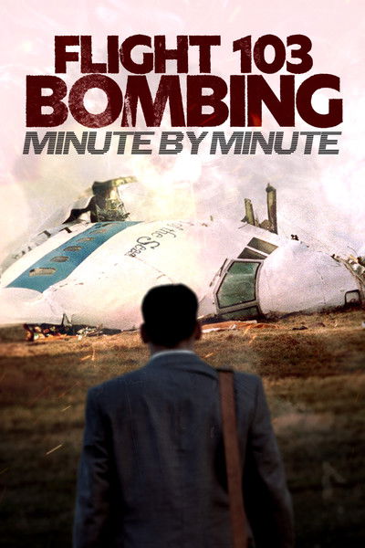 Póster de Flight 103 Bombing: Minute by Minute