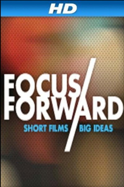 Póster de Focus Forward: Short Films, Big Ideas
