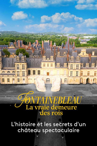 Póster de Fontainebleau, la vraie demeure des Rois