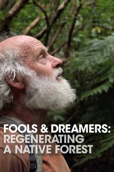 Póster de Fools & Dreamers: Regenerating a Native Forest