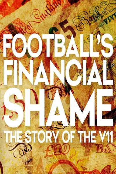 Póster de Football's Financial Shame: The Story of the V11
