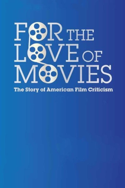 Póster de For the Love of Movies: The Story of American Film Criticism