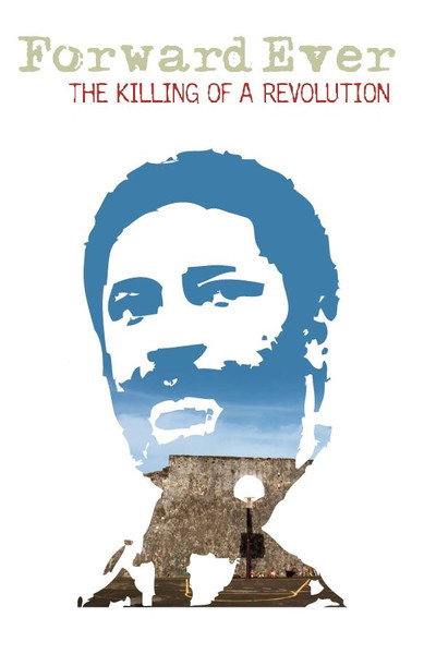 Póster de Forward Ever: The Killing of a Revolution