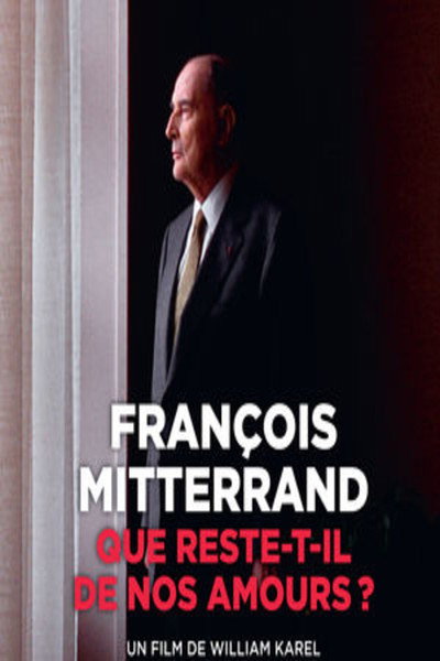 Póster de François Mitterrand: Que reste-t-il de nos amours?
