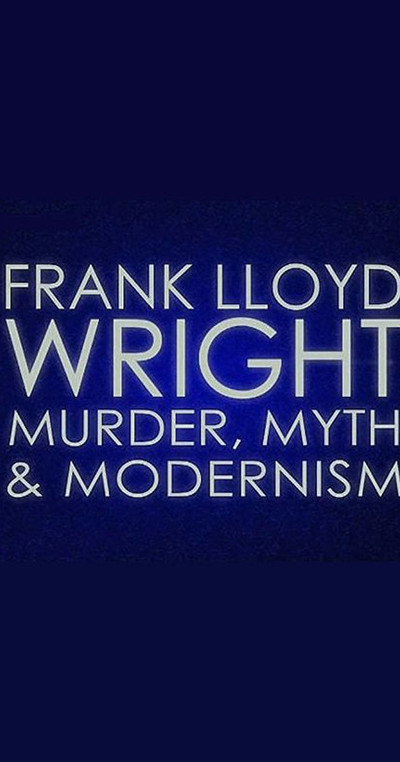 Póster de Frank Lloyd Wright: Murder, Myth & Modernism