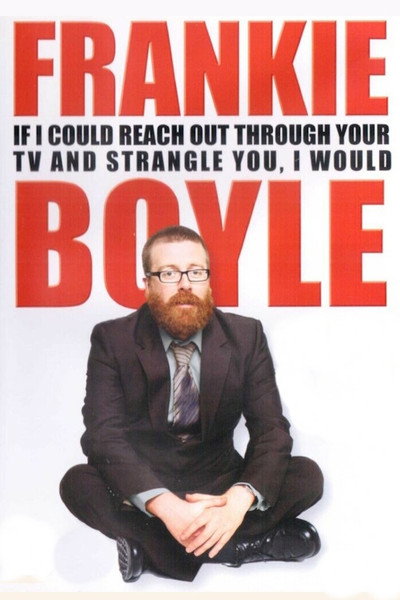 Póster de Frankie Boyle Live 2: If I Could Reach Out Through Your TV and Strangle You I Would