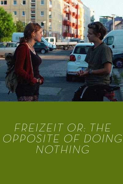 Póster de Freizeit Or: The Opposite of Doing Nothing