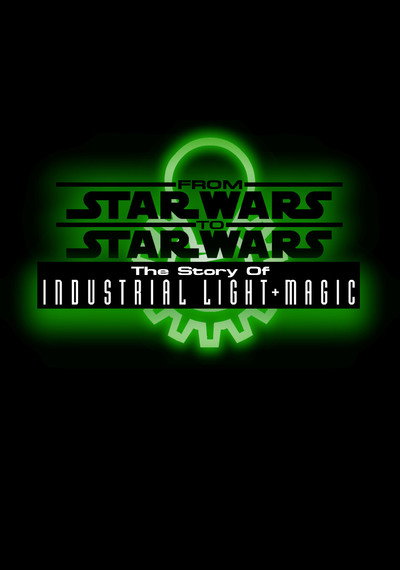 Póster de From Star Wars to Star Wars: The Story of Industrial Light & Magic