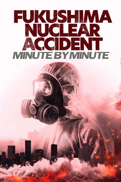 Póster de Fukushima Nuclear Accident - Minute by minute