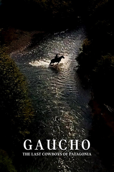 Póster de Gaucho: The Last Cowboys of Patagonia