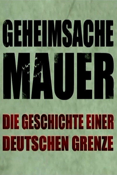 Póster de Geheimsache Mauer - Die Geschichte einer deutschen Grenze
