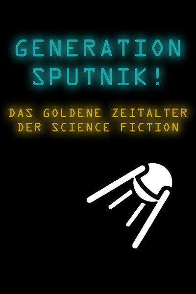 Póster de Generation Sputnik! Das goldene Zeitalter der Science Fiction