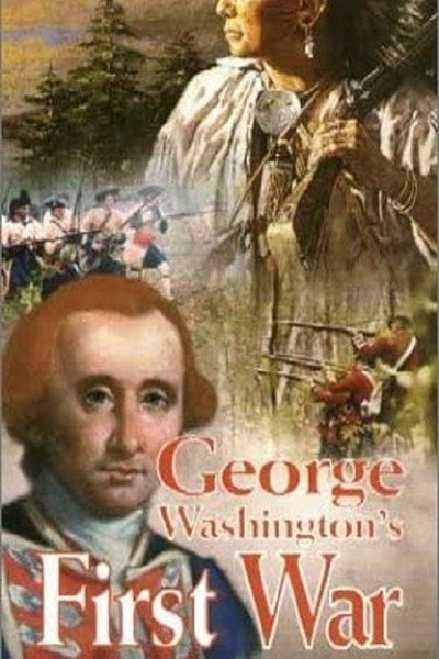Póster de George Washington's First War: The Battles for Fort Duquesne