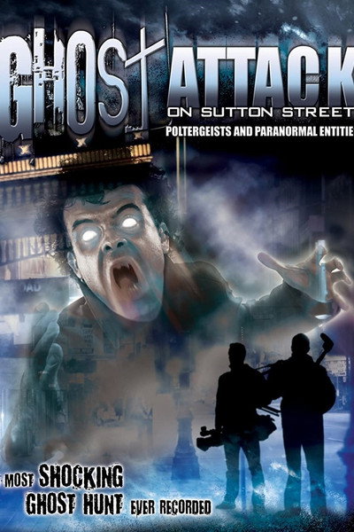 Póster de Ghost Attack on Sutton Street: Poltergeists and Paranormal Entities