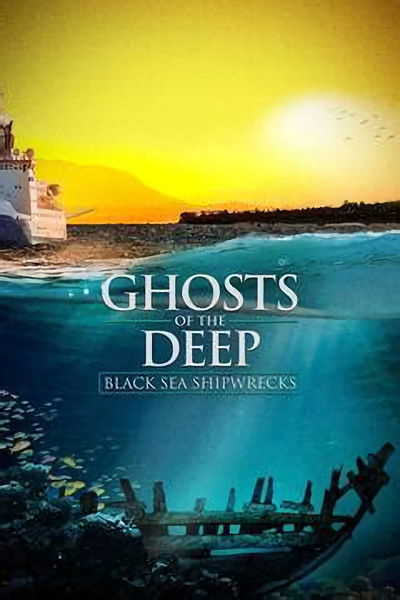 Póster de Ghosts of the Deep: Black Sea Shipwrecks