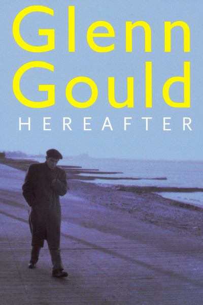 Póster de Glenn Gould: Hereafter