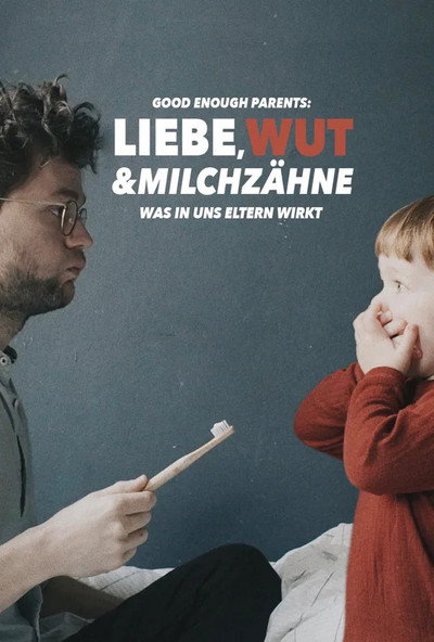 Póster de Good Enough Parents: Liebe, Wut & Milchzähne - Was in uns Eltern wirkt