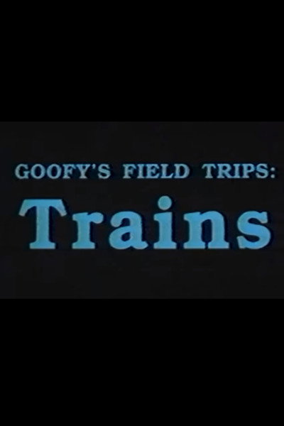 Póster de Goofy's Field Trips: Trains