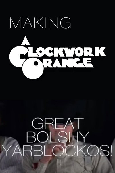 Póster de Great Bolshy Yarblockos! Making 'A Clockwork Orange'