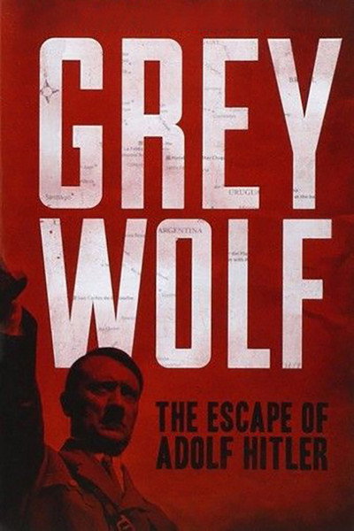 Póster de Grey Wolf: Hitler's Escape to Argentina