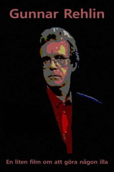 Póster de Gunnar Rehlin - En liten film om att göra någon illa