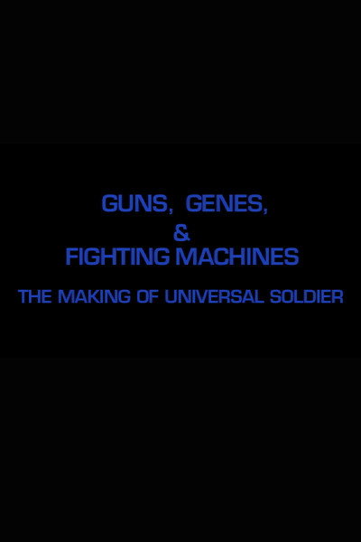Póster de Guns, Genes & Fighting Machines: The Making of 'Universal Soldier'