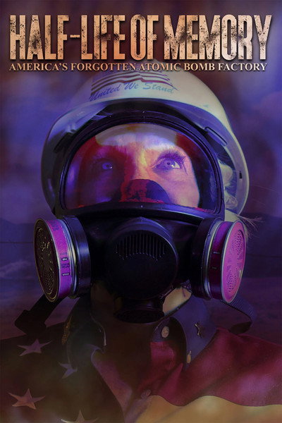 Póster de Half-Life of Memory: America's Forgotten Atomic Bomb Factory