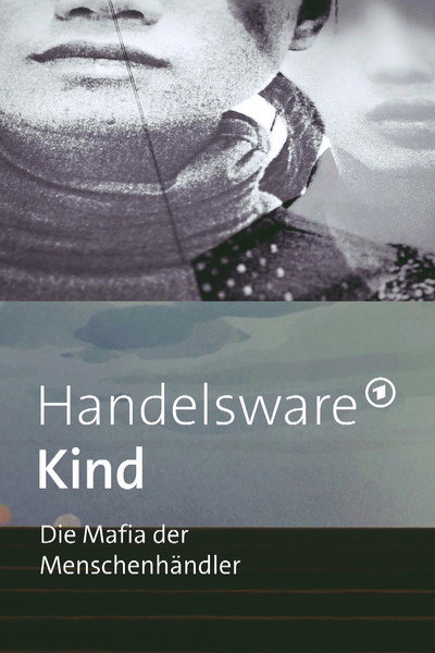 Póster de Handelsware Kind - Die Mafia der Menschenhändler
