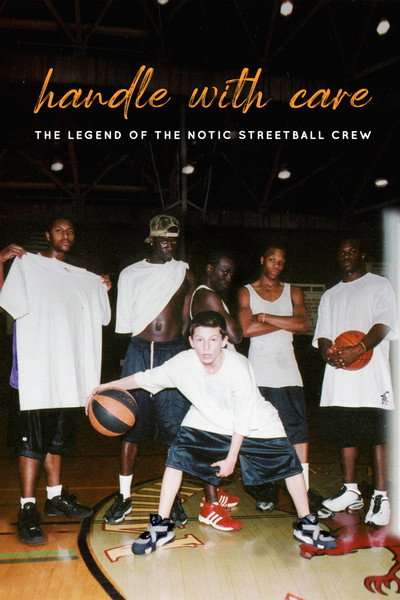 Póster de Handle with Care: The Legend of the Notic Streetball Crew