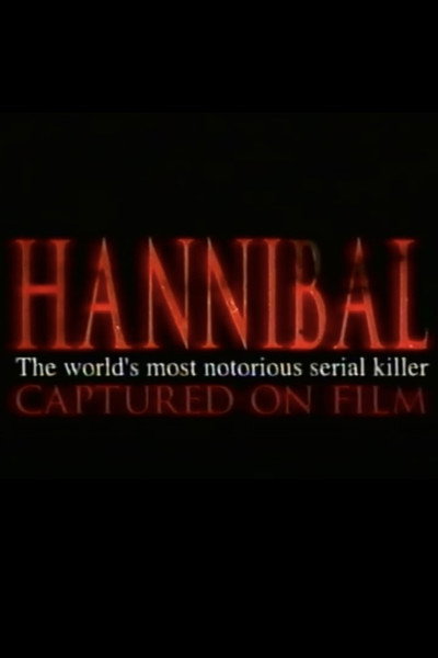 Póster de Hannibal: The World's Most Notorious Serial Killer Captured on Film
