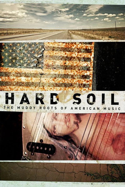 Póster de Hard Soil: The Muddy Roots Of American Music