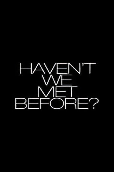 Póster de Haven't We Met Before?