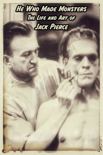 Póster de He Who Made Monsters: The Life and Art of Jack Pierce