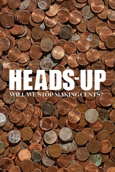 Póster de Heads-Up: Will We Stop Making Cents?
