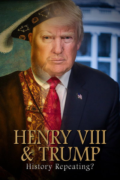 Póster de Henry VIII & Trump: History Repeating?