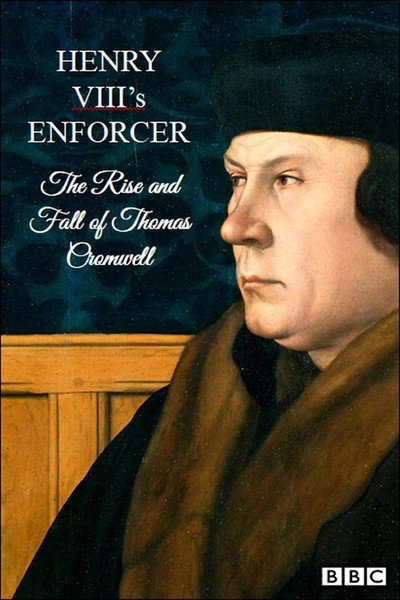 Póster de Henry VIII's Enforcer: The Rise and Fall of Thomas Cromwell