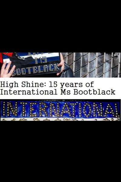 Póster de High Shine: 15 Years of International Ms Bootblack