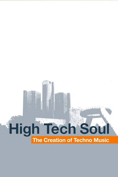 Póster de High Tech Soul: The Creation of Techno Music