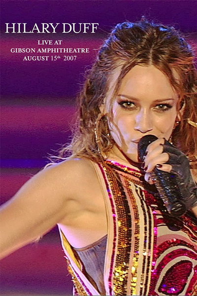 Póster de Hilary Duff: Live at Gibson Amphitheatre August 15th, 2007