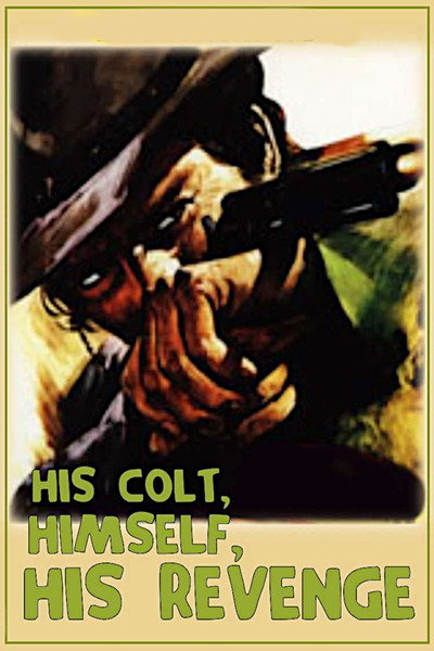 Póster de His Colt, Himself, His Revenge