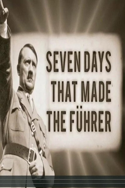 Póster de Hitler: Siete días que crearon al Führer