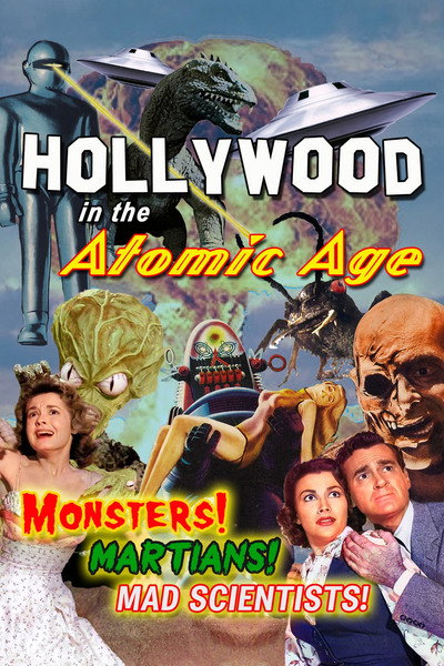 Póster de Hollywood in the Atomic Age - Monsters! Martians! Mad Scientists!