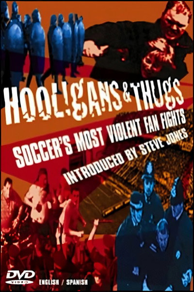 Póster de Hooligans & Thugs: Soccer's Most Violent Fan Fights